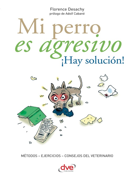 Title details for Mi perro es agresivo ¡Hay solución! by Florence Desachy - Available